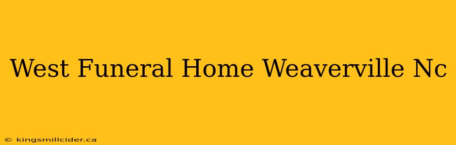 West Funeral Home Weaverville Nc