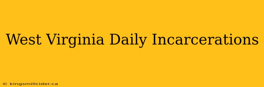 West Virginia Daily Incarcerations