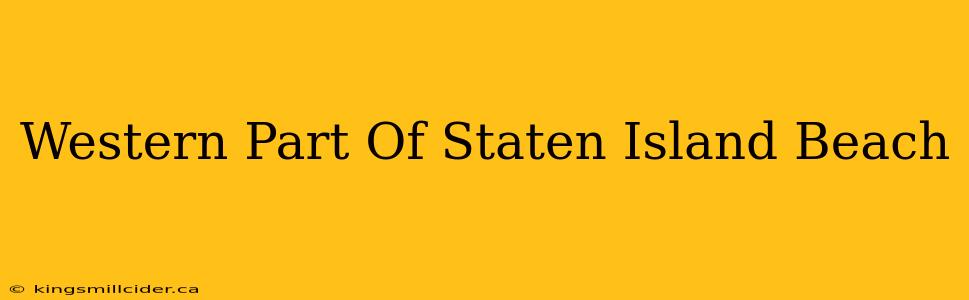 Western Part Of Staten Island Beach