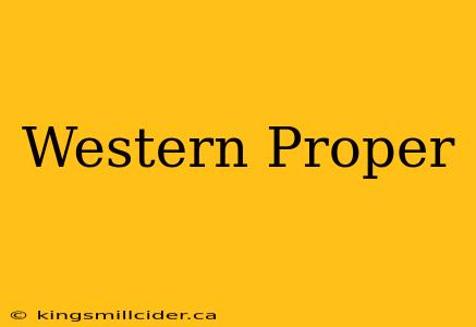 Western Proper