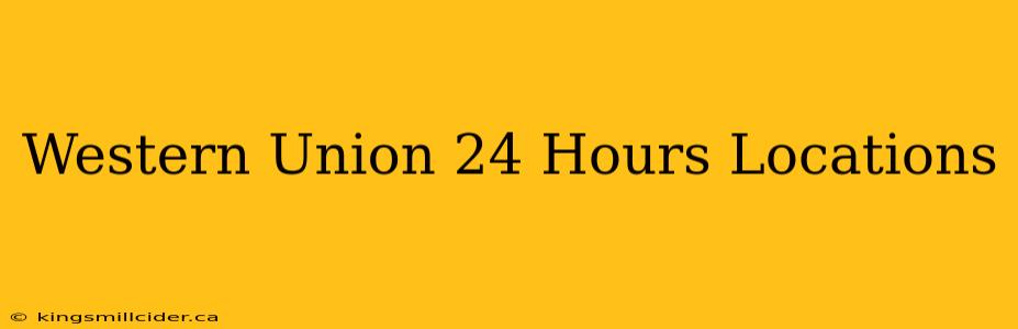 Western Union 24 Hours Locations