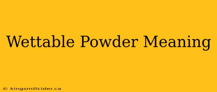 Wettable Powder Meaning