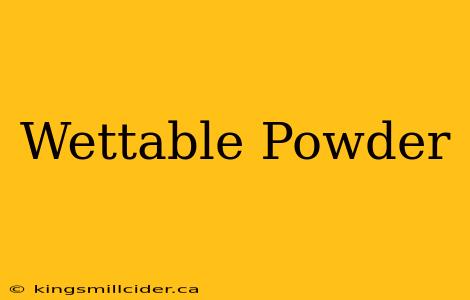 Wettable Powder