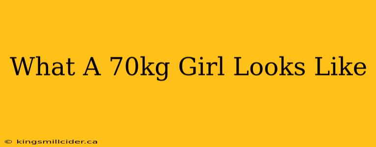 What A 70kg Girl Looks Like