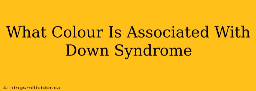 What Colour Is Associated With Down Syndrome