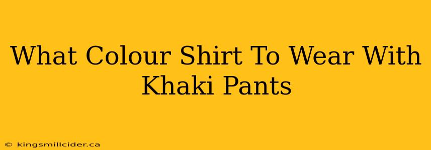 What Colour Shirt To Wear With Khaki Pants