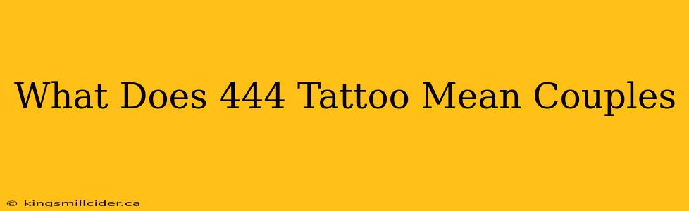 What Does 444 Tattoo Mean Couples