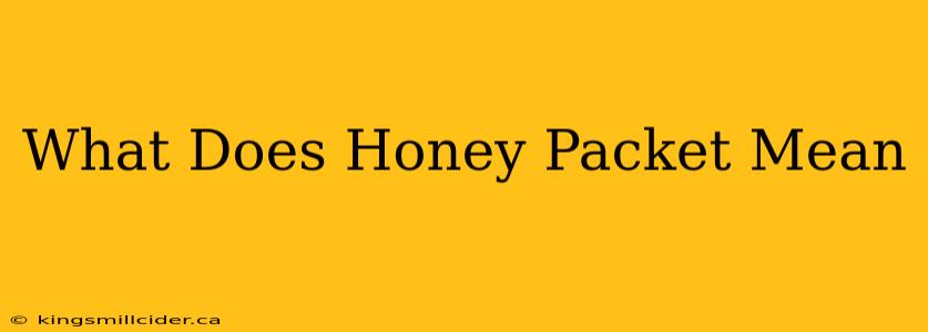 What Does Honey Packet Mean