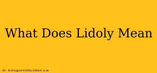 What Does Lidoly Mean