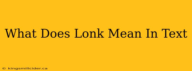 What Does Lonk Mean In Text