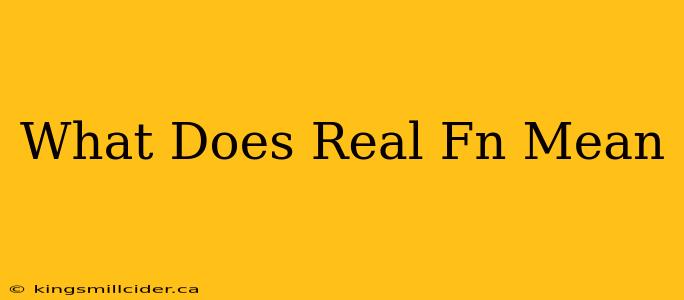 What Does Real Fn Mean