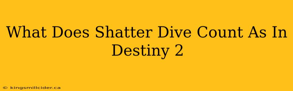 What Does Shatter Dive Count As In Destiny 2