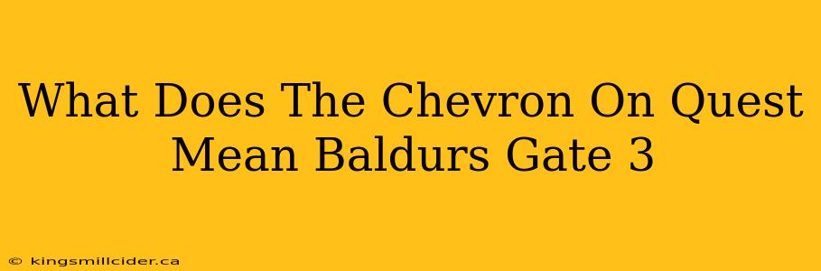 What Does The Chevron On Quest Mean Baldurs Gate 3