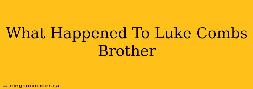 What Happened To Luke Combs Brother