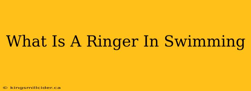 What Is A Ringer In Swimming