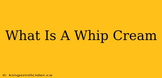 What Is A Whip Cream