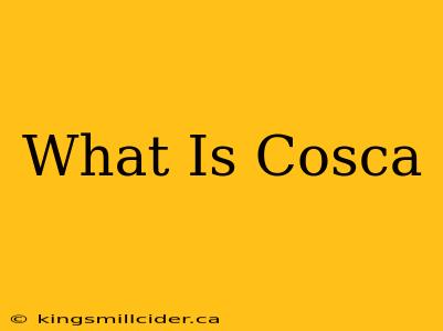 What Is Cosca