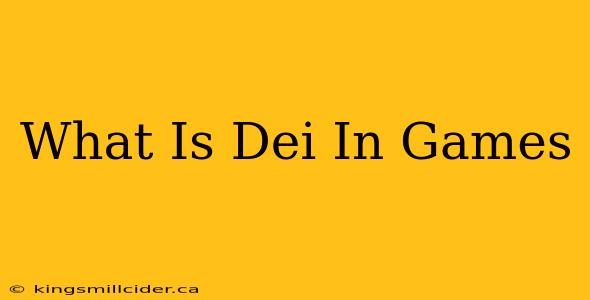 What Is Dei In Games