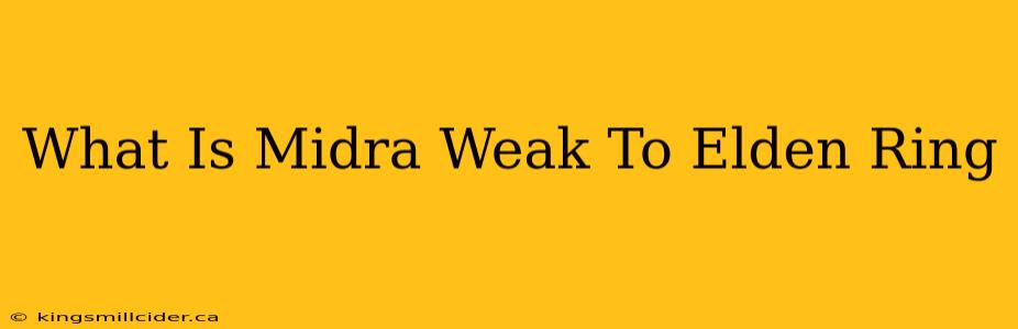 What Is Midra Weak To Elden Ring