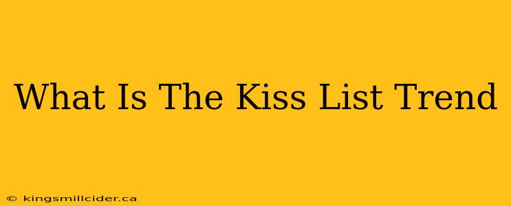 What Is The Kiss List Trend