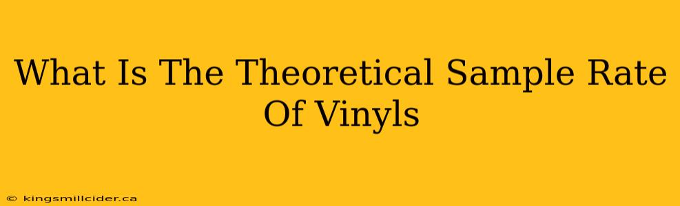 What Is The Theoretical Sample Rate Of Vinyls