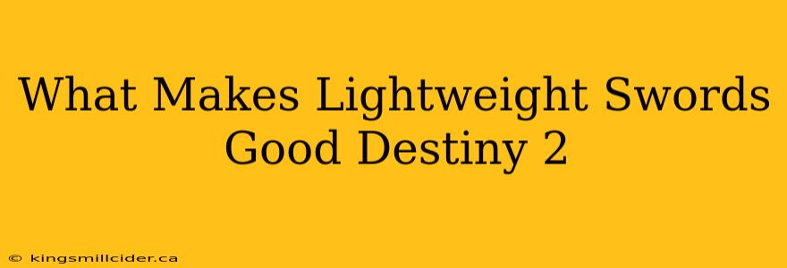 What Makes Lightweight Swords Good Destiny 2