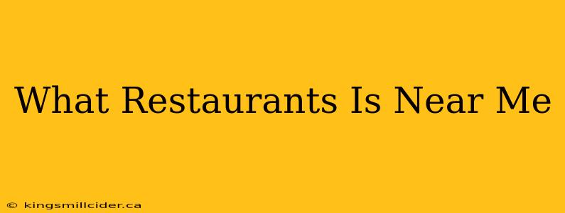 What Restaurants Is Near Me