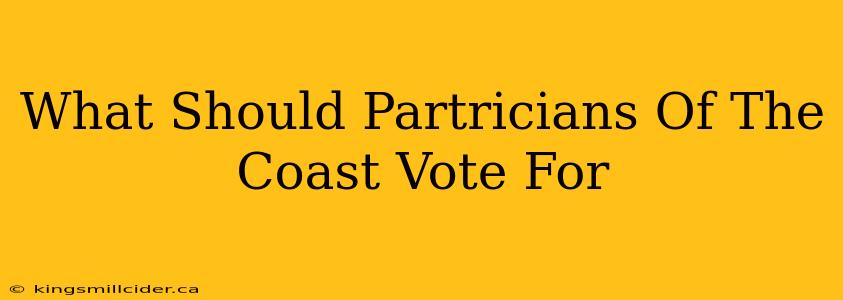 What Should Partricians Of The Coast Vote For