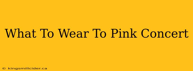 What To Wear To Pink Concert