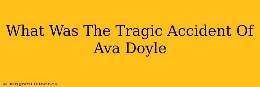 What Was The Tragic Accident Of Ava Doyle