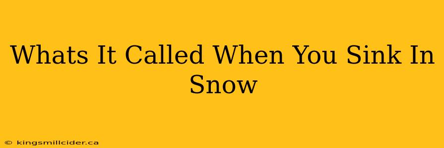 Whats It Called When You Sink In Snow