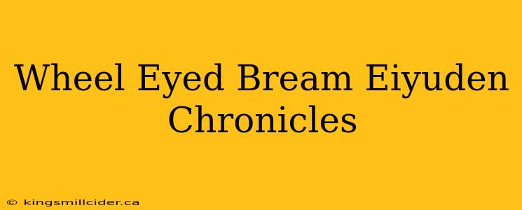 Wheel Eyed Bream Eiyuden Chronicles