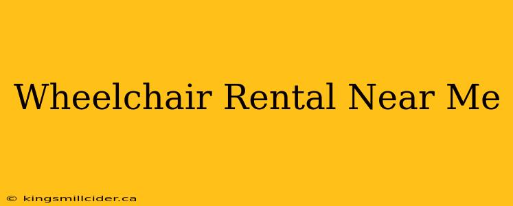 Wheelchair Rental Near Me