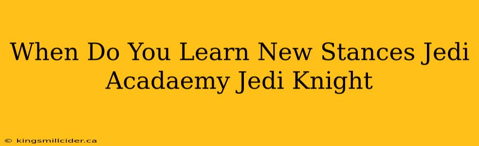 When Do You Learn New Stances Jedi Acadaemy Jedi Knight