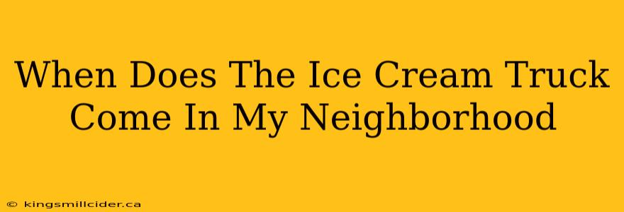 When Does The Ice Cream Truck Come In My Neighborhood