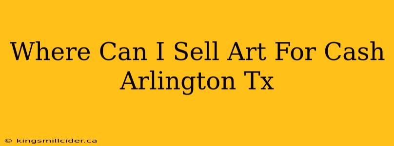 Where Can I Sell Art For Cash Arlington Tx