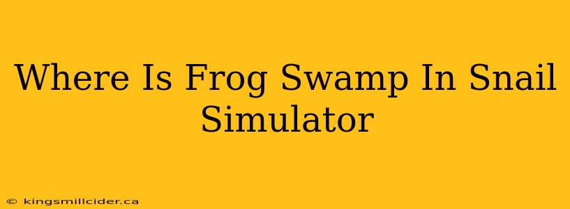 Where Is Frog Swamp In Snail Simulator