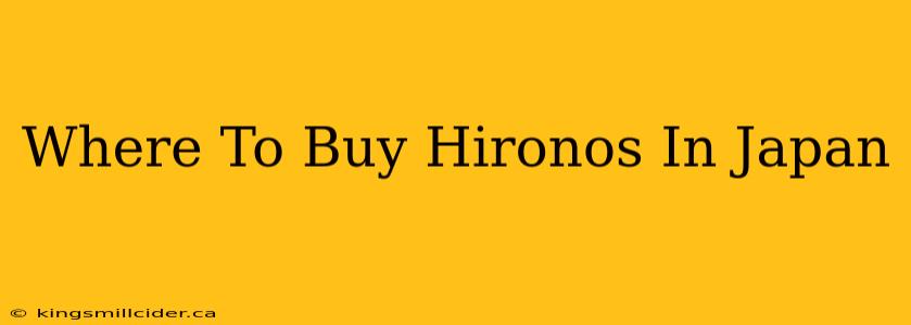 Where To Buy Hironos In Japan