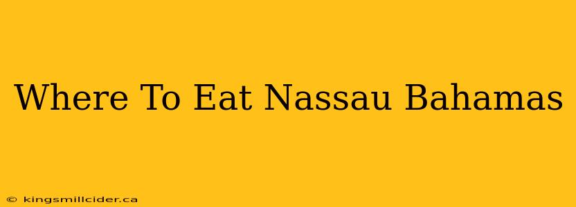 Where To Eat Nassau Bahamas