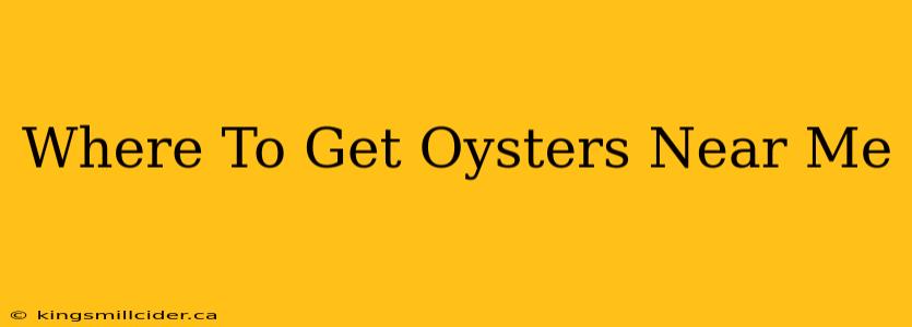 Where To Get Oysters Near Me