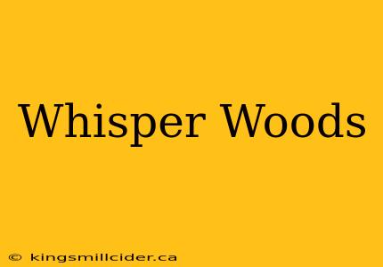 Whisper Woods