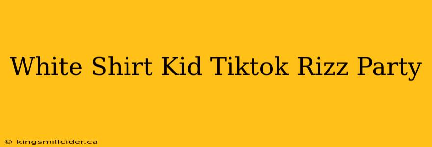 White Shirt Kid Tiktok Rizz Party