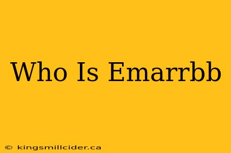 Who Is Emarrbb