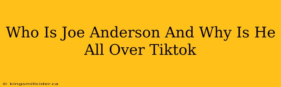 Who Is Joe Anderson And Why Is He All Over Tiktok