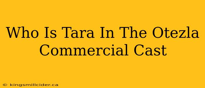 Who Is Tara In The Otezla Commercial Cast