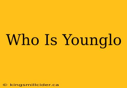 Who Is Younglo