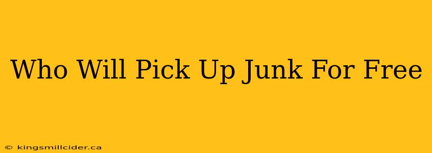 Who Will Pick Up Junk For Free