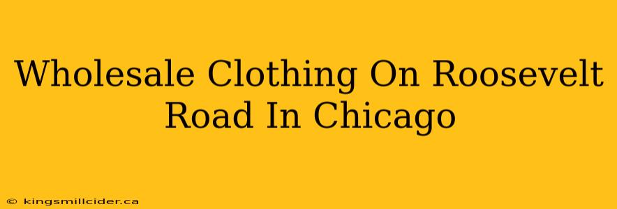 Wholesale Clothing On Roosevelt Road In Chicago