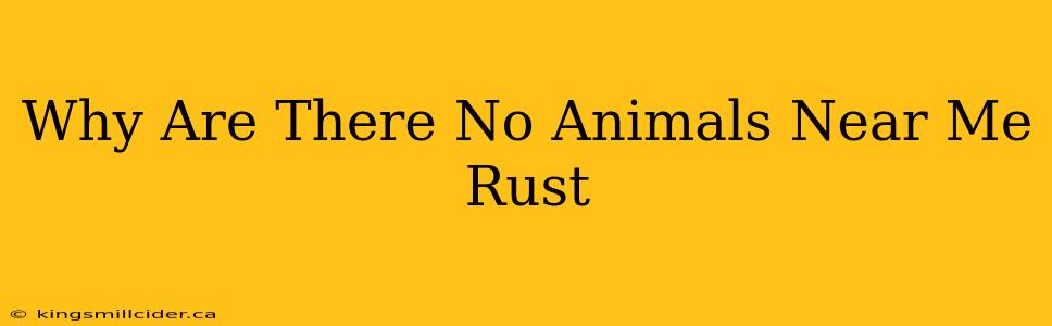 Why Are There No Animals Near Me Rust