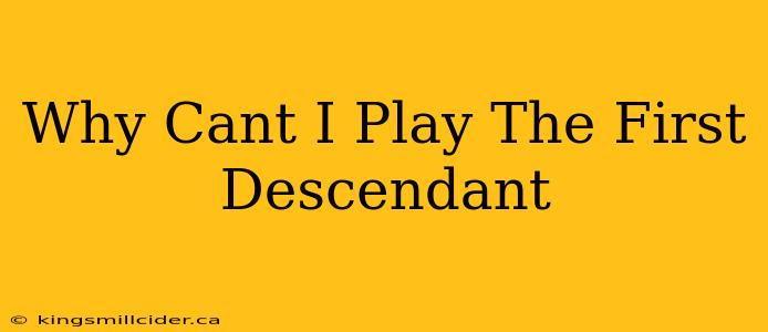 Why Cant I Play The First Descendant